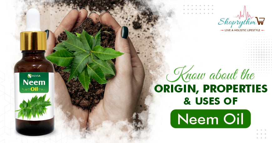 Know About The Origin, Properties, and Uses of Neem Oil Know About The Origin, Properties, and Uses of Neem Oil